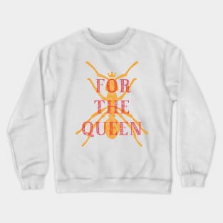 For the Queen - A Group where we all pretend to be Ants in an Ant Colony Crewneck Sweatshirt